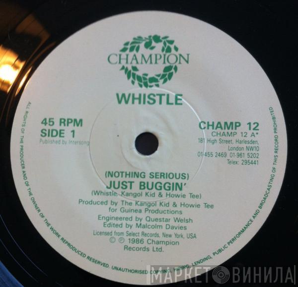 Whistle - (Nothing Serious) Just Buggin'