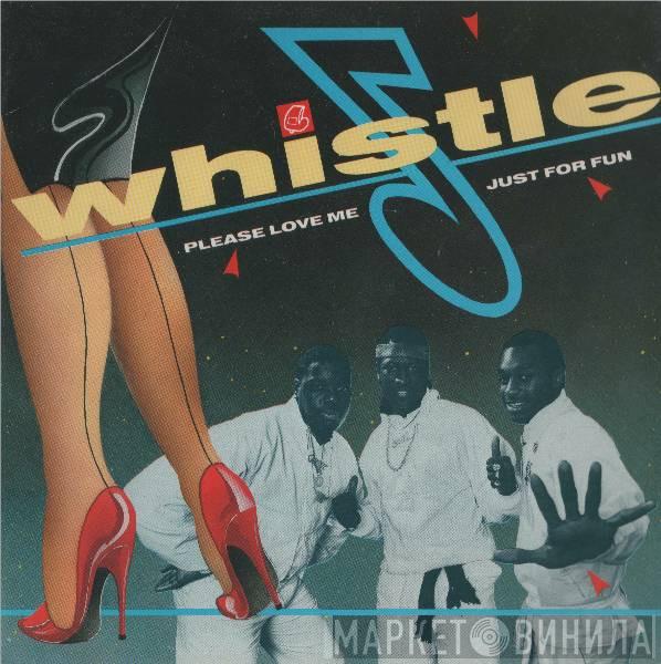 Whistle  - Please Love Me / Just For Fun
