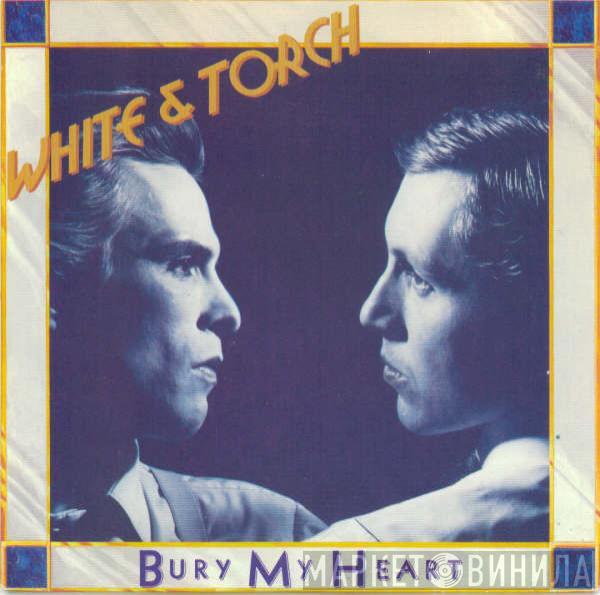 White & Torch - Bury My Heart