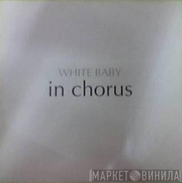 White Baby - In Chorus