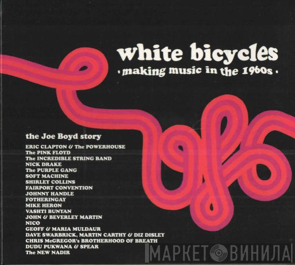  - White Bicycles - Making Music In The 1960s