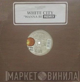 White City - Wanna Be Remix