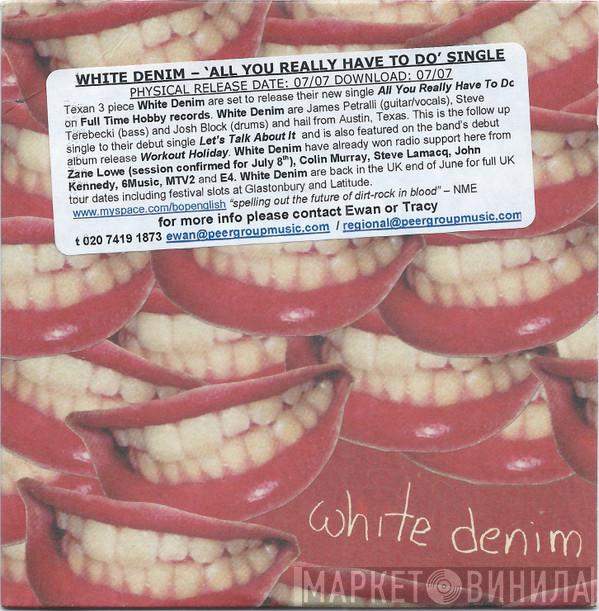 White Denim - All You Really Have To Do