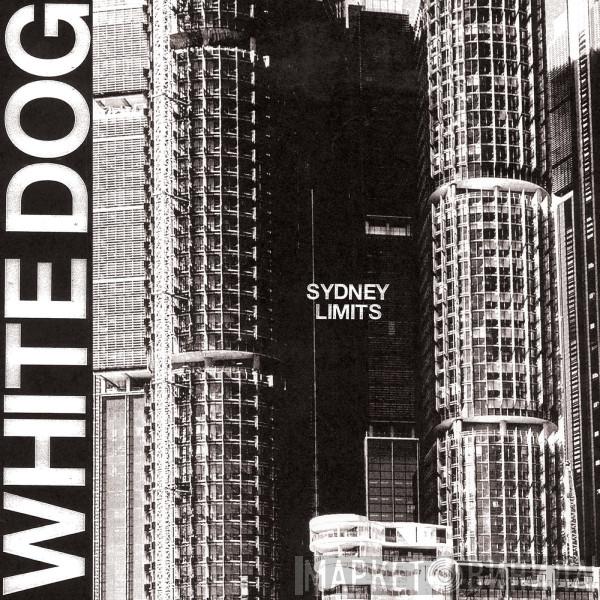 White Dog  - Sydney Limits