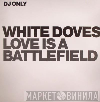White Doves - Love Is A Battlefield
