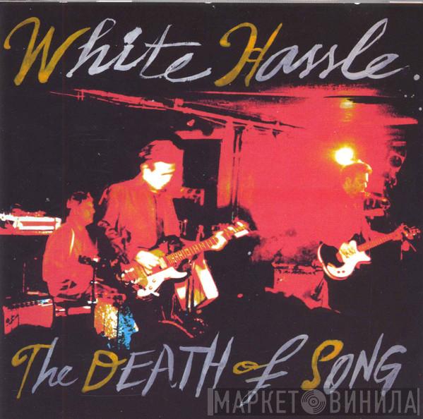 White Hassle - The Death Of Song