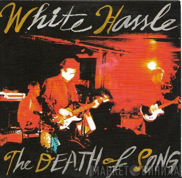 White Hassle - The Death Of Song