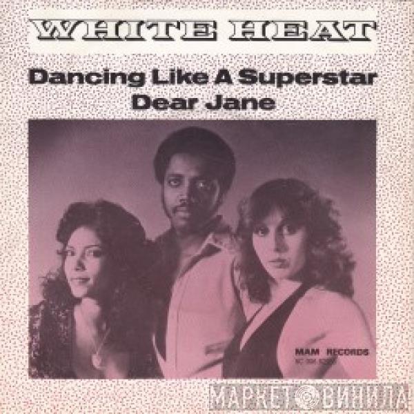 White Heat  - Dancing Like A Superstar / Dear Jane