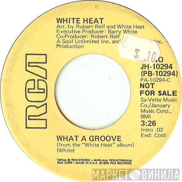 White Heat  - What A Groove