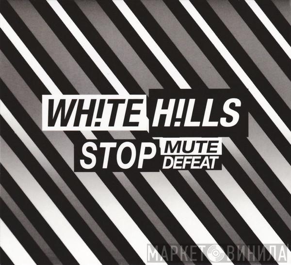 White Hills - Stop Mute Defeat