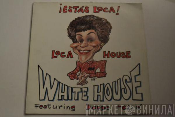 White House  - Estas Loca, Loca House