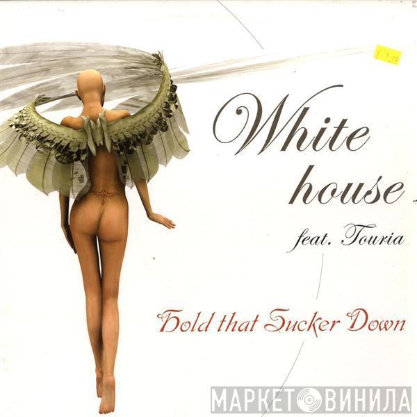 White House , Touria - Hold That Sucker Down