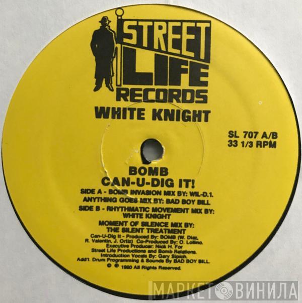 White Knight, BOMB - Can-U-Dig It!