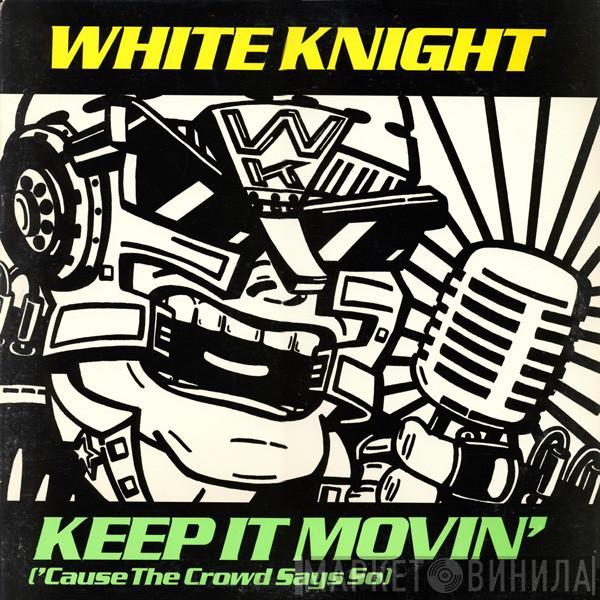 White Knight - Keep It Movin' ('Cause The Crowd Says So)