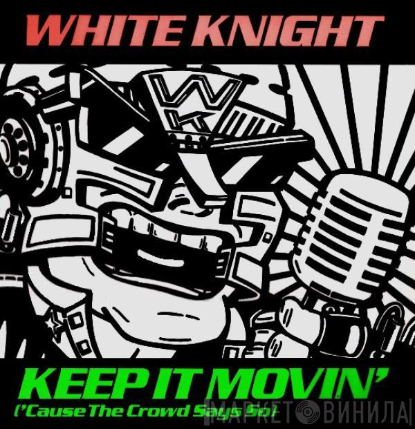 White Knight - Keep It Movin' ('Cause The Crowd Says So)