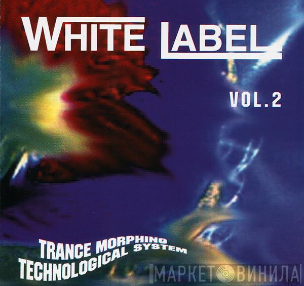  - White Label Vol.2 (Trance Morphing Technological System)