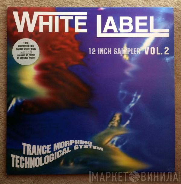  - White Label Vol.2 (12 Inch Sampler) Trance Morphing Technological System