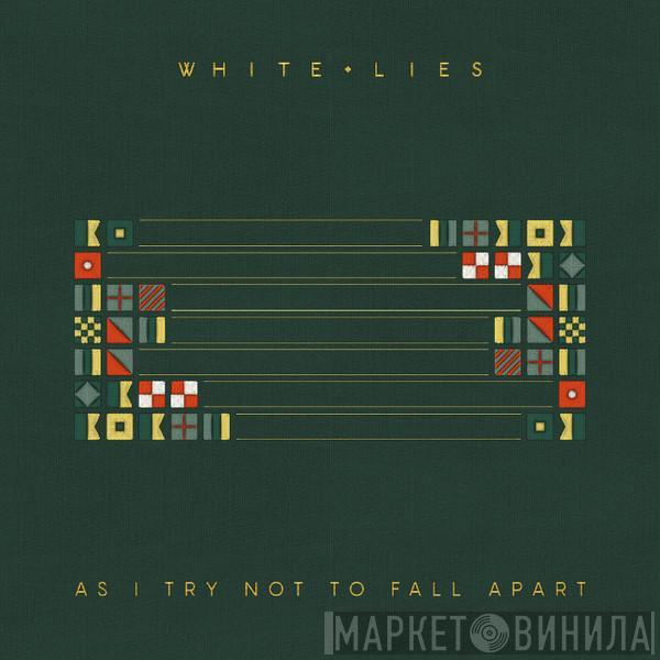 White Lies  - As I Try Not To Fall Apart