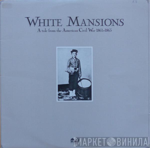  - White Mansions (A Tale From The American Civil War 1861-1865)