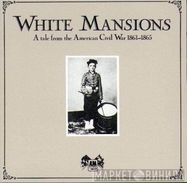  - White Mansions A Tale From The American Civil War 1861-1865