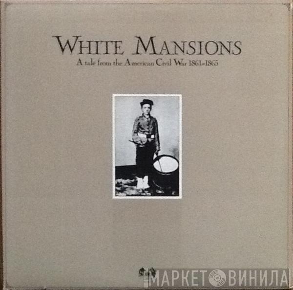  - White Mansions - A Tale From The American Civil War 1861-1865