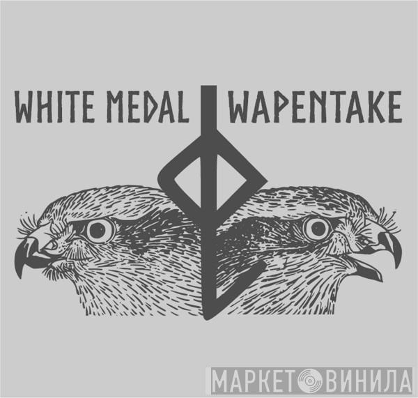 White Medal, Wapentake - White Medal / Wapentake