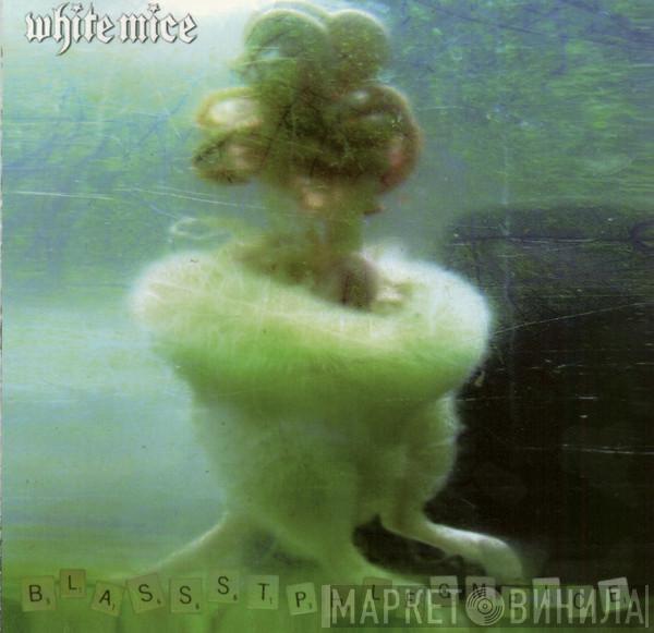  White Mice  - Blassstphlegmeice