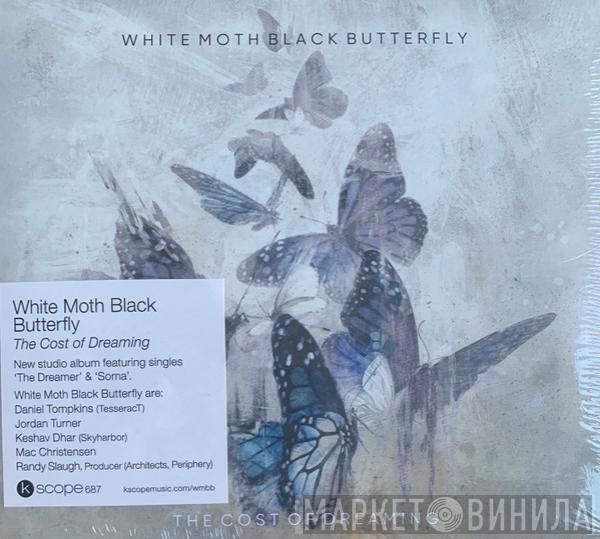 White Moth Black Butterfly - The Cost Of Dreaming
