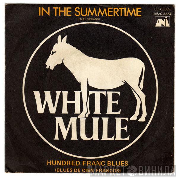 White Mule - In The Summertime = En El Verano