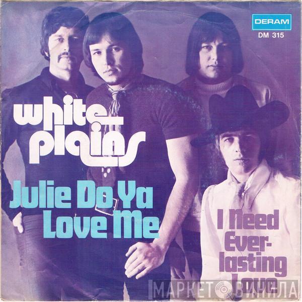 White Plains - Julie Do Ya Love Me