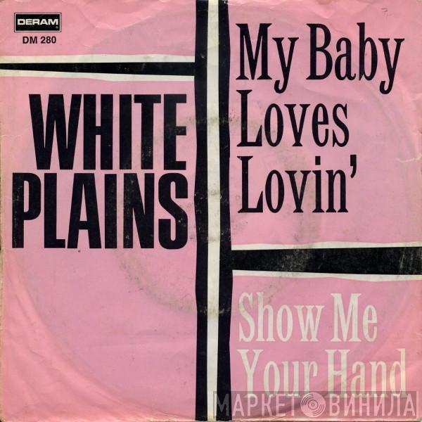 White Plains - My Baby Loves Lovin' / Show Me Your Hand