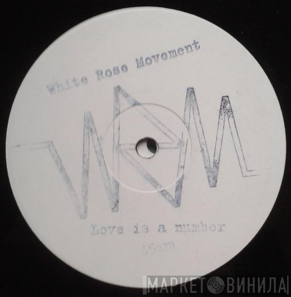 White Rose Movement - Love Is A Number