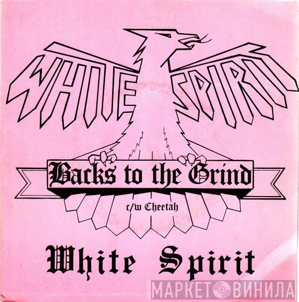 White Spirit  - Backs To The Grind