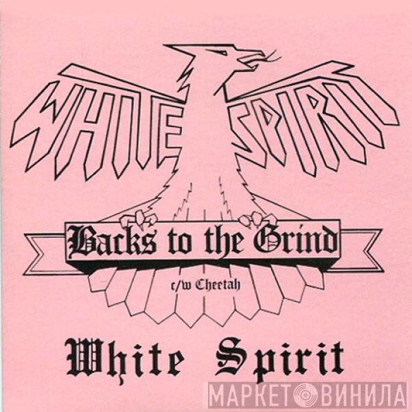 White Spirit  - Backs To The Grind