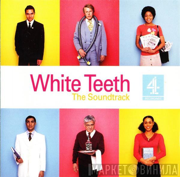  - White Teeth : The Soundtrack
