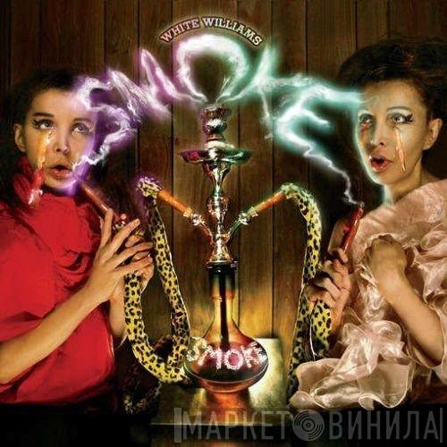  White Williams  - Smoke