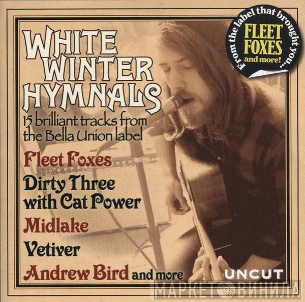  - White Winter Hymnals (15 Brilliant Tracks From The Bella Union Label)