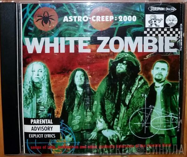  White Zombie  - Astro-Creep: 2000 (Songs Of Love, Destruction And Other Synthetic Delusions Of The Electric Head)