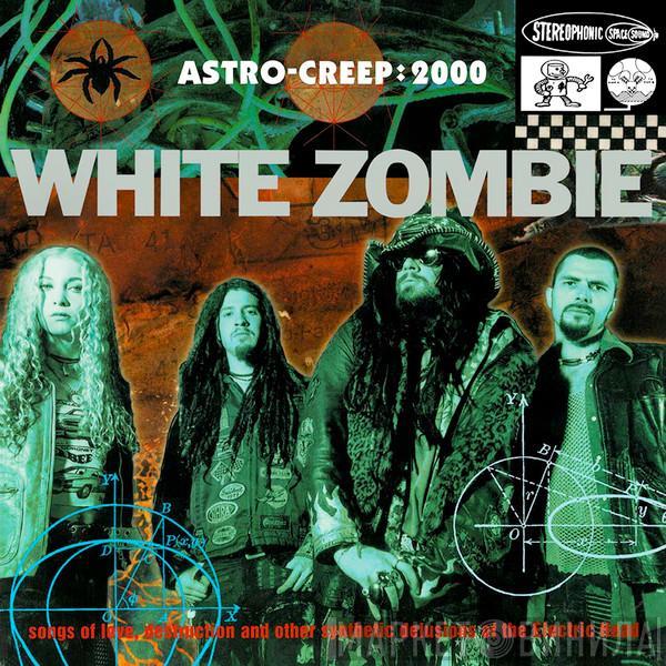  White Zombie  - Astro-Creep: 2000 (Songs Of Love, Destruction And Other Synthetic Delusions Of The Electric Head)