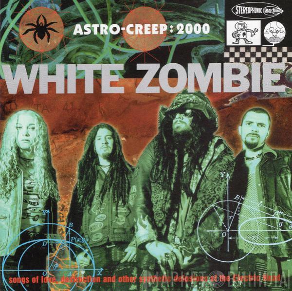  White Zombie  - Astro-Creep: 2000 (Songs Of Love, Destruction And Other Synthetic Delusions Of The Electric Head)