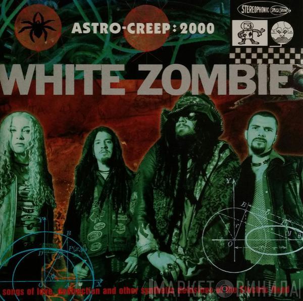  White Zombie  - Astro-Creep: 2000 (Songs Of Love, Destruction And Other Synthetic Delusions Of The Electric Head)