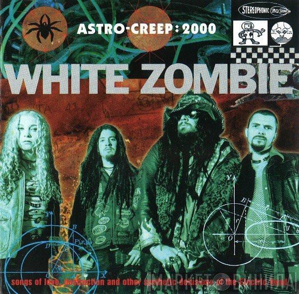  White Zombie  - Astro-Creep: 2000 (Songs Of Love, Destruction And Other Synthetic Delusions Of The Electric Head)