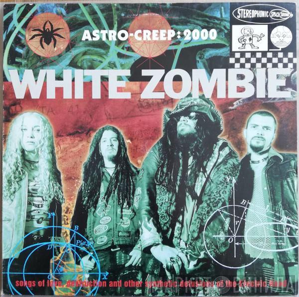  White Zombie  - Astro-Creep: 2000 (Songs Of Love, Destruction And Other Synthetic Delusions Of The Electric Head)