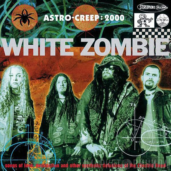 White Zombie - Astro-Creep: 2000 (Songs Of Love, Destruction And Other Synthetic Delusions Of The Electric Head)