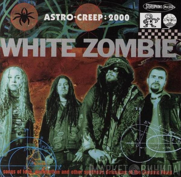  White Zombie  - Astro-Creep: 2000 (Songs Of Love, Destruction And Other Synthetic Delusions Of The Electric Head)