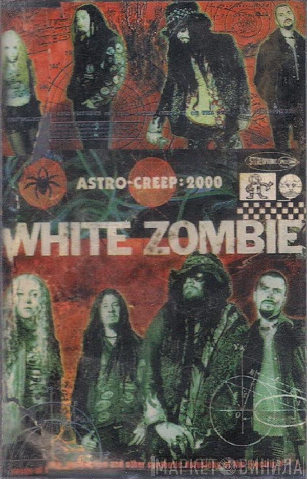 White Zombie  - Astro-Creep: 2000 (Songs Of Love, Destruction And Other Synthetic Delusions Of The Electric Head)