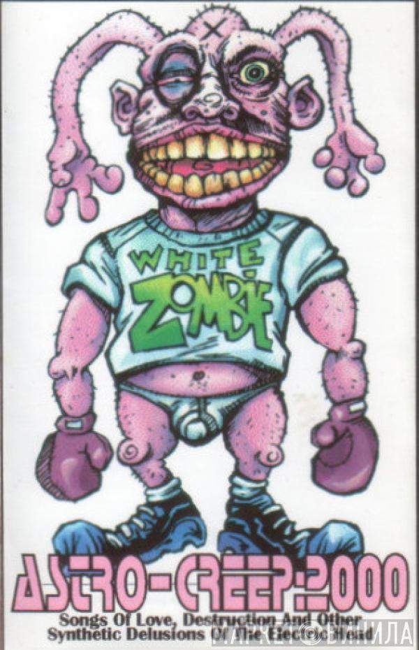  White Zombie  - Astro-Creep: 2000 (Songs Of Love, Destruction And Other Synthetic Delusions Of The Electric Head)
