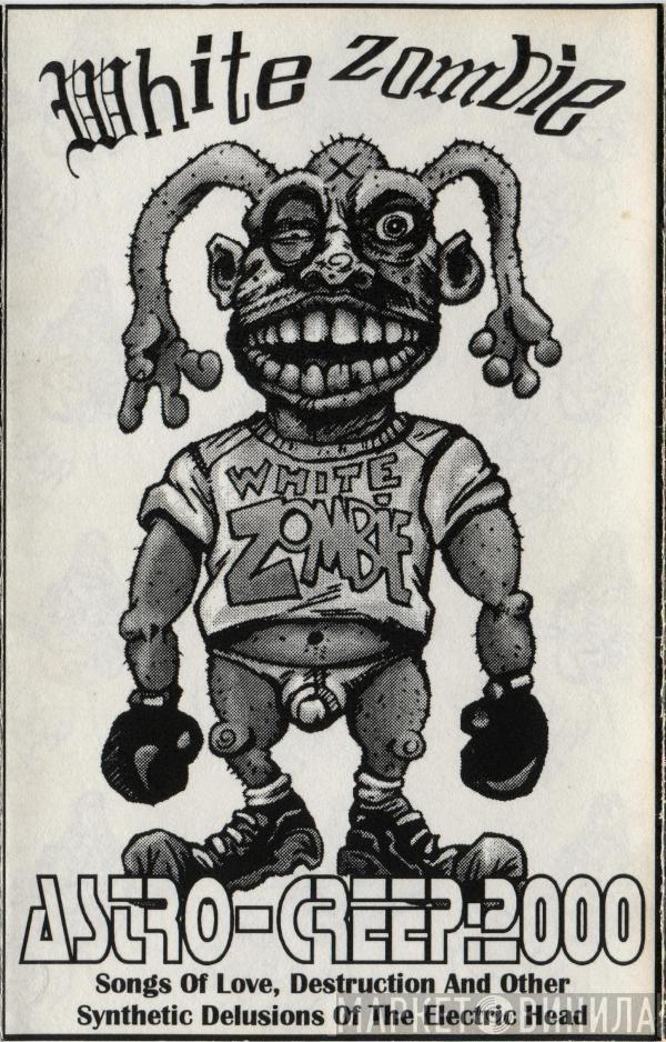  White Zombie  - Astro-Creep: 2000 (Songs Of Love, Destruction And Other Synthetic Delusions Of The Electric Head)