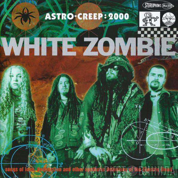  White Zombie  - Astro-Creep: 2000 (Songs Of Love, Destruction And Other Synthetic Delusions Of The Electric Head)