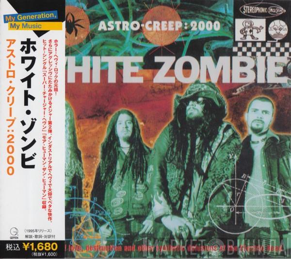  White Zombie  - Astro-Creep: 2000 (Songs Of Love, Destruction And Other Synthetic Delusions Of The Electric Head)